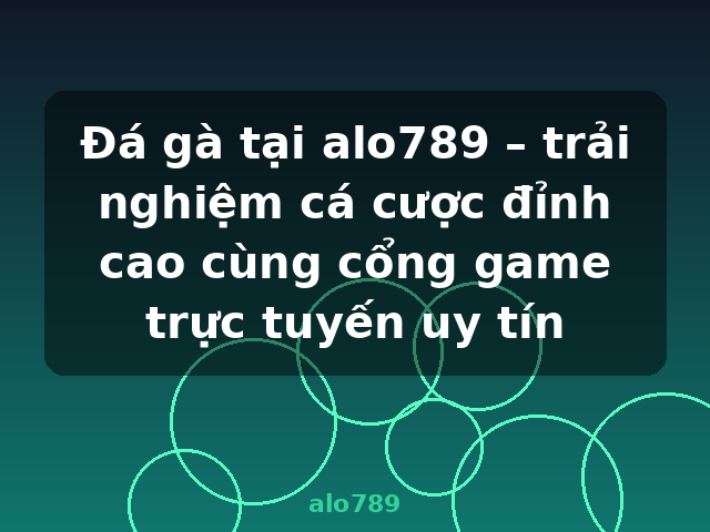 Đá gà tại alo789 – trải nghiệm cá cược đỉnh cao cùng cổng game trực tuyến uy tín - alo789 Đá gà tại alo789 – trải nghiệm cá cược đỉnh cao cùng cổng game trực tuyến uy tín - alo789