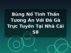 Bùng Nổ Tinh Thần Tương Án Với Đá Gà Trực Tuyến Tại Nhà Cái S8 - s8