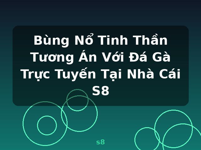 Bùng Nổ Tinh Thần Tương Án Với Đá Gà Trực Tuyến Tại Nhà Cái S8 - s8