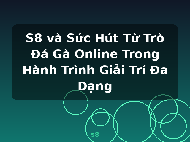 S8 và Sức Hút Từ Trò Đá Gà Online Trong Hành Trình Giải Trí Đa Dạng - s8